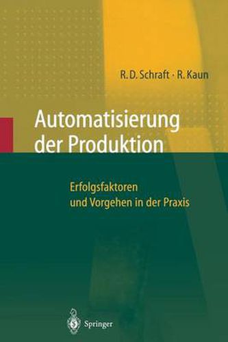 Automatisierung der Produktion: Erfolgsfaktoren und Vorgehen in der Praxis