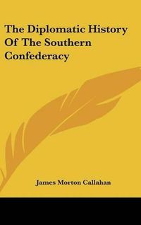 Cover image for The Diplomatic History of the Southern Confederacy