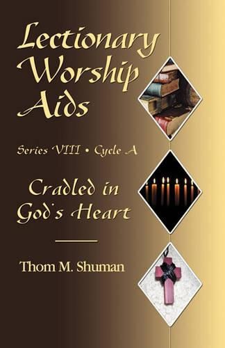 Cover image for Lectionary Worship Aids: Series VIII, Cycle A: Cradled in God's Heart