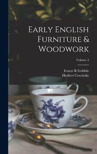 Cover image for Early English Furniture & Woodwork; Volume 2