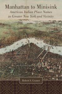 Cover image for Manhattan to Minisink: American Indian Place Names of Greater New York and Vicinity