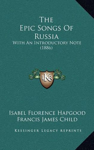 The Epic Songs of Russia: With an Introductory Note (1886)