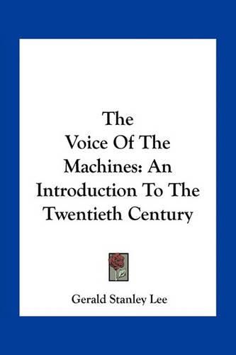 The Voice of the Machines: An Introduction to the Twentieth Century