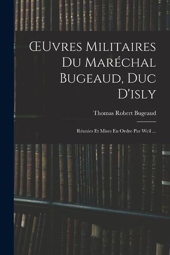 Cover image for OEuvres Militaires Du Marechal Bugeaud, Duc D'isly