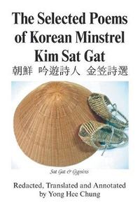 Cover image for The Selected Poems of Korean Minstrel Kim Sat Gat