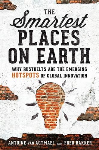 Cover image for The Smartest Places on Earth: Why Rustbelts Are the Emerging Hotspots of Global Innovation