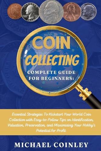 Coin Collecting Complete Guide For Beginners