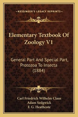 Elementary Textbook of Zoology V1: General Part and Special Part, Protozoa to Insecta (1884)