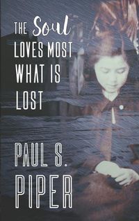 Cover image for The Soul Loves Most What Is Lost