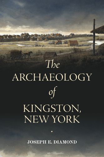 Cover image for The Archaeology of Kingston, New York