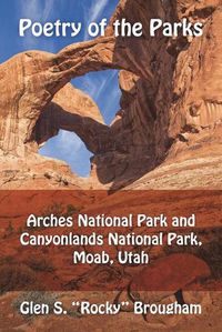 Cover image for Poetry of the Parks: Arches National Park and Canyonlands National Park