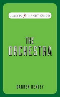 Cover image for The Orchestra (Classic FM Handy Guides)