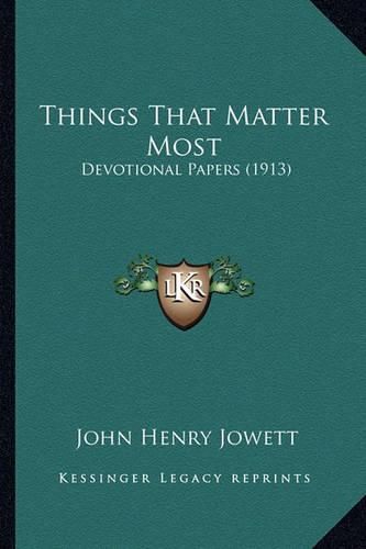 Things That Matter Most: Devotional Papers (1913)