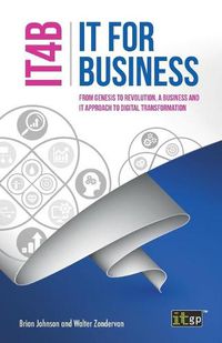 Cover image for IT for Business (IT4B) - From Genesis to Revolution, a business and IT approach to digital transformation