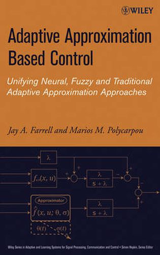 Adaptive Approximation Based Control: Unifying Neural, Fuzzy and Traditional Adaptive Approximation Approaches