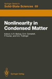 Cover image for Nonlinearity in Condensed Matter: Proceedings of the Sixth Annual Conference, Center for Nonlinear Studies, Los Alamos, New Mexico, 5-9 May, 1986