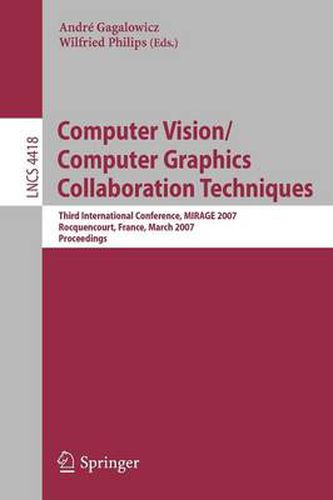 Cover image for Computer Vision/Computer Graphics Collaboration Techniques: Third International Conference on Computer Vision/Computer Graphics, MIRAGE 2007, Rocquencourt, France, March 28-30, 2007, Proceedings