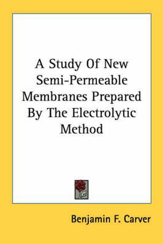 Cover image for A Study of New Semi-Permeable Membranes Prepared by the Electrolytic Method