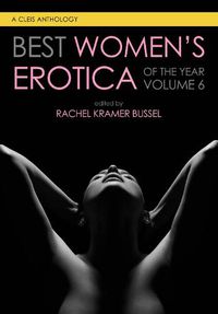 Cover image for Best Women's Erotica Of The Year, Volume 6