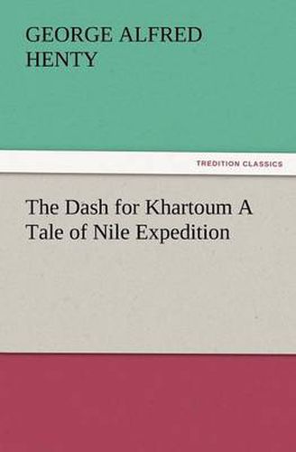 Cover image for The Dash for Khartoum a Tale of Nile Expedition