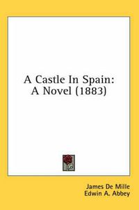 Cover image for A Castle in Spain: A Novel (1883)