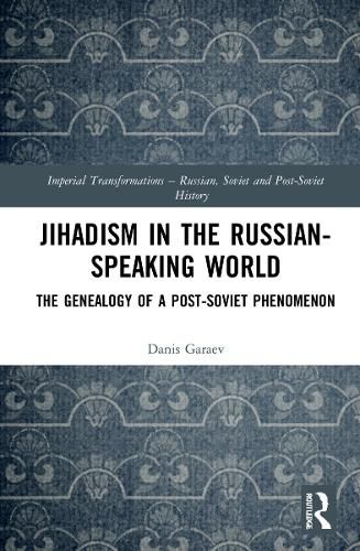 Cover image for Jihadism in the Russian-Speaking World: The Genealogy of a Post-Soviet Phenomenon