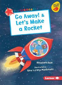 Cover image for Go Away! & Let's Make a Rocket