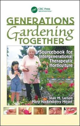 Cover image for Generations Gardening Together: Sourcebook for Intergenerational Therapeutic Horticulture