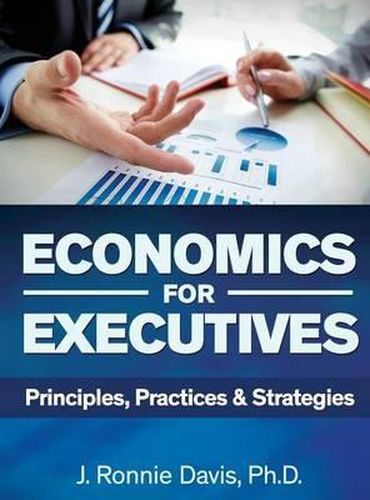 Cover image for Economics for Executives: Principles, Practices & Strategies
