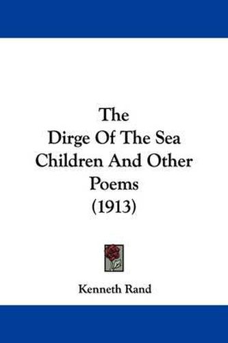 Cover image for The Dirge of the Sea Children and Other Poems (1913)