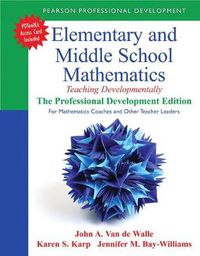 Cover image for Elementary and Middle School Mathematics: Teaching Developmentally: The Professional Development Edition for Mathematics Coaches and Other Teacher Leaders