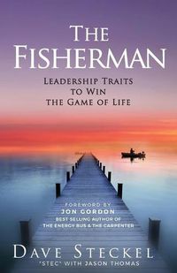 Cover image for The Fisherman: Leadership Traits to Win the Game of Life