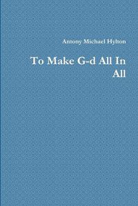 Cover image for To Make G-d All In All