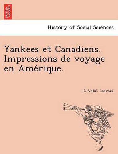 Cover image for Yankees Et Canadiens. Impressions de Voyage En AME Rique.