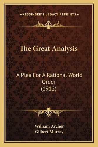 The Great Analysis: A Plea for a Rational World Order (1912)