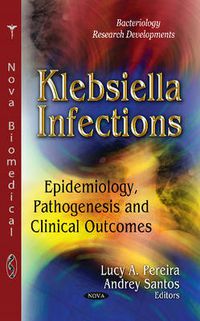 Cover image for Klebsiella Infections: Epidemiology, Pathogenesis & Clinical Outcomes