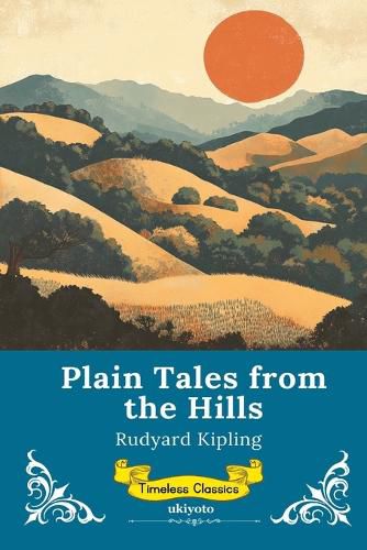 Cover image for Plain Tales From The Hills Timeless Classics