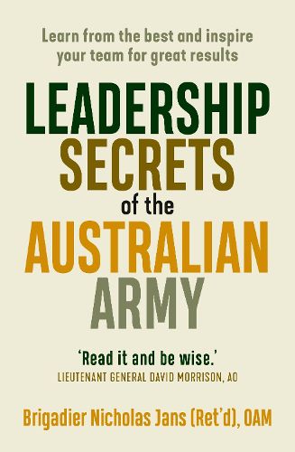 Leadership Secrets of the Australian Army: Learn from the best and inspire your team for great results