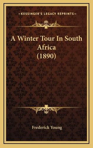 Cover image for A Winter Tour in South Africa (1890)