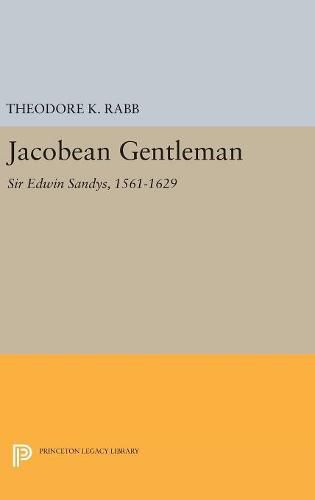 Jacobean Gentleman: Sir Edwin Sandys, 1561-1629