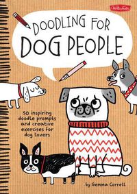 Cover image for Doodling for Dog People: 50 Inspiring Doodle Prompts and Creative Exercises for Dog Lovers