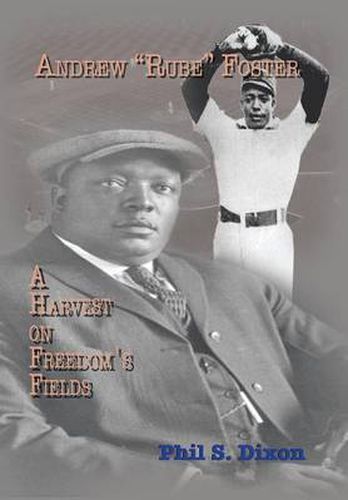 Cover image for Andrew ''Rube'' Foster, a Harvest on Freedom's Fields