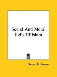 Cover image for Social and Moral Evils of Islam