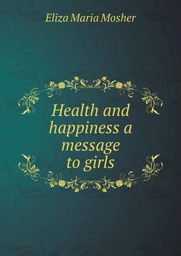 Cover image for Health and happiness a message to girls