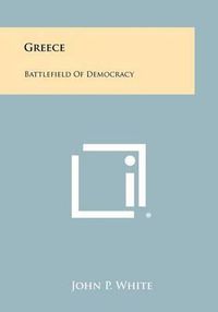 Cover image for Greece: Battlefield of Democracy