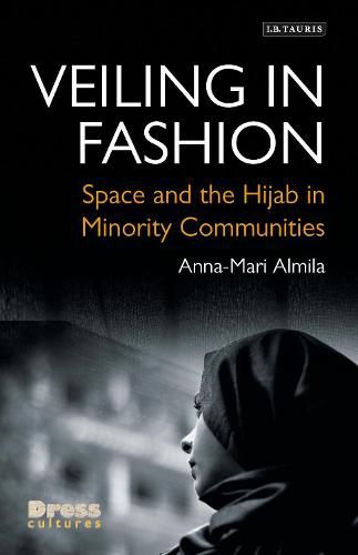 Cover image for Veiling in Fashion: Space and the Hijab in Minority Communities