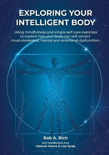 Exploring your intelligent body: Using mindfulness and simple self-care exercises to explore how your body can self-correct musculoskeletal, mental and emotional dysfunction.