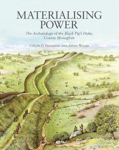 Cover image for Materialising Power; Black Pig's Dyke Monaghan