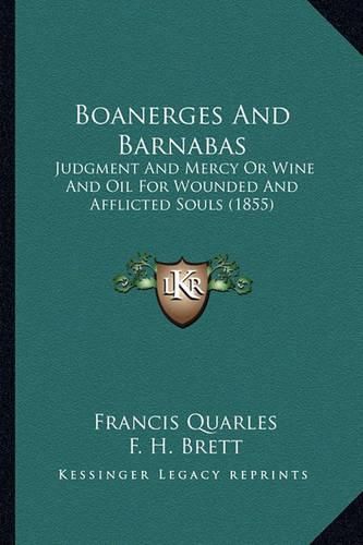 Cover image for Boanerges and Barnabas: Judgment and Mercy or Wine and Oil for Wounded and Afflicted Souls (1855)