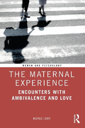 Cover image for The Maternal Experience: Encounters with Ambivalence and Love